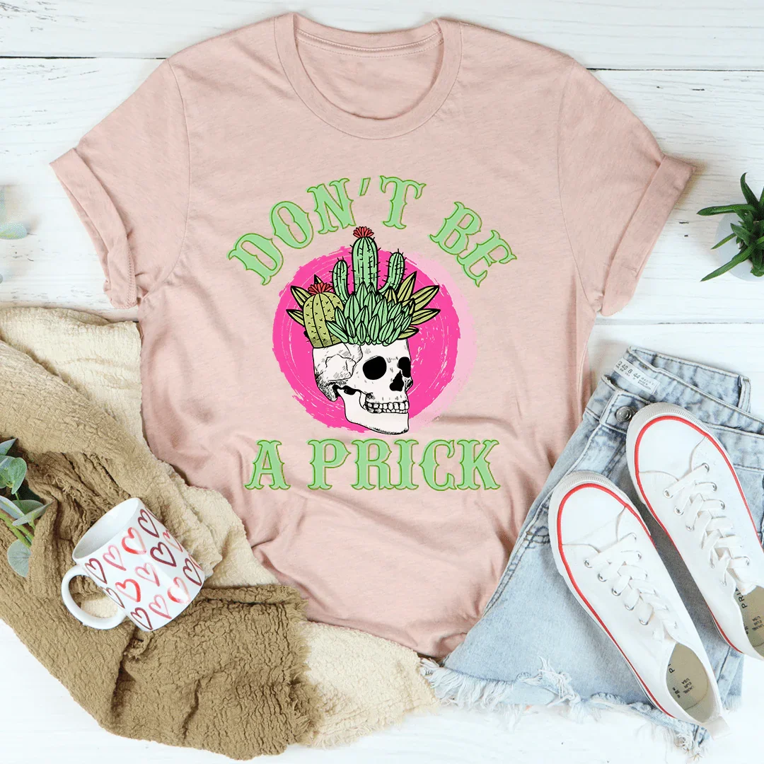 Don't Be A Prick Skull Tee - WonderingCloth