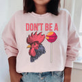 Don't Be A Sweatshirt - WonderingCloth