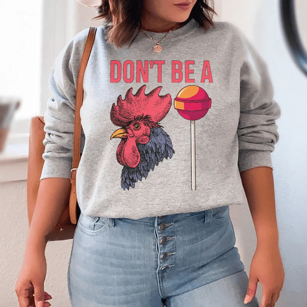 Don't Be A Sweatshirt - WonderingCloth