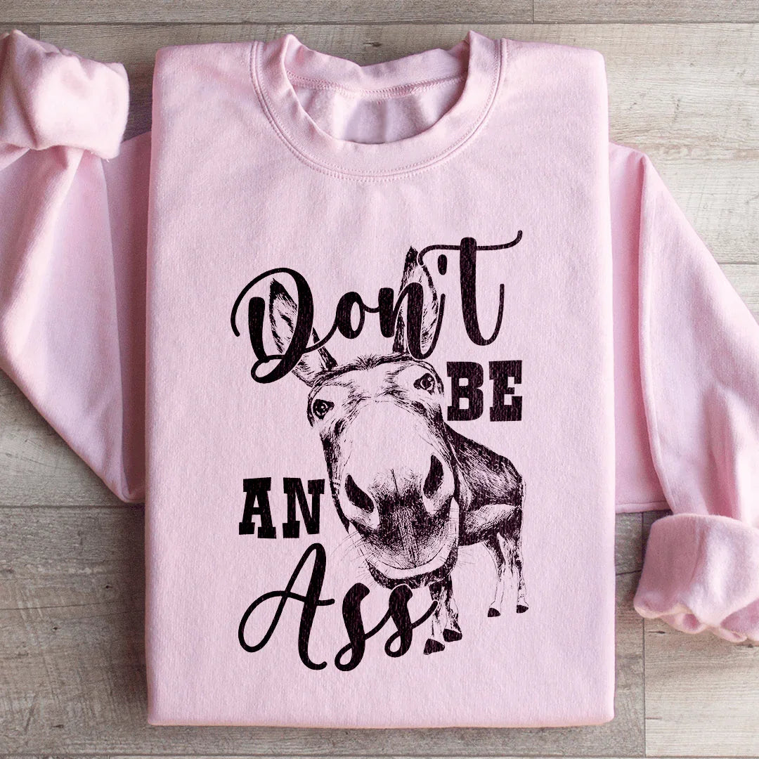 Don't Be An Ass Donkey Sweatshirt - WonderingCloth
