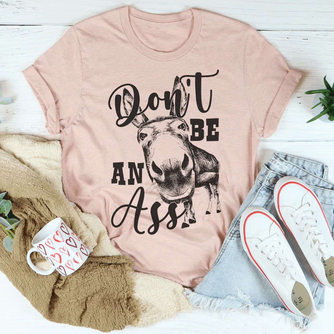 Don't Be An Ass Donkey Tee - WonderingCloth
