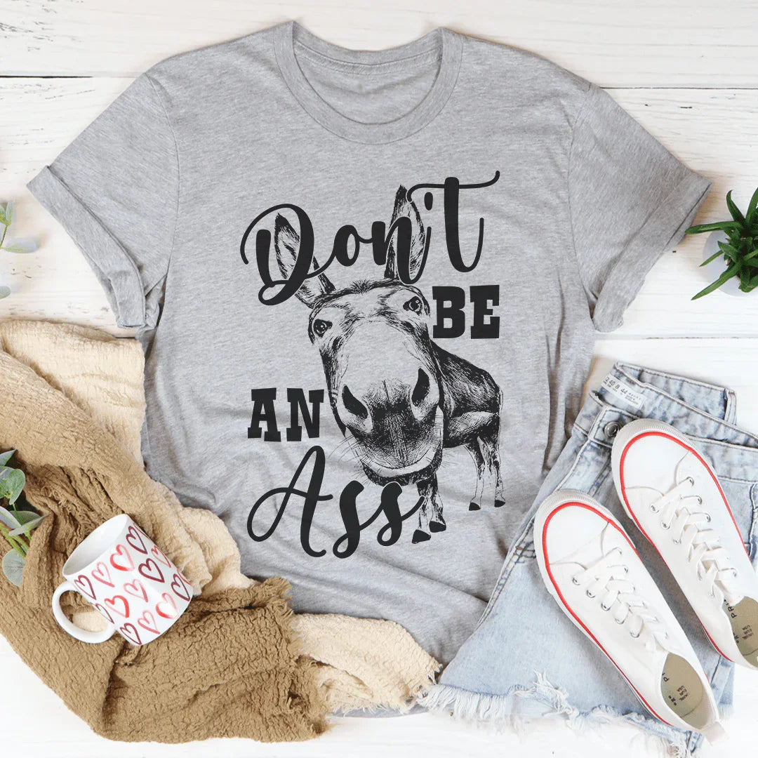 Don't Be An Ass Donkey Tee - WonderingCloth