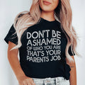 Don't Be Ashamed Of Who You Are Tee - WonderingCloth
