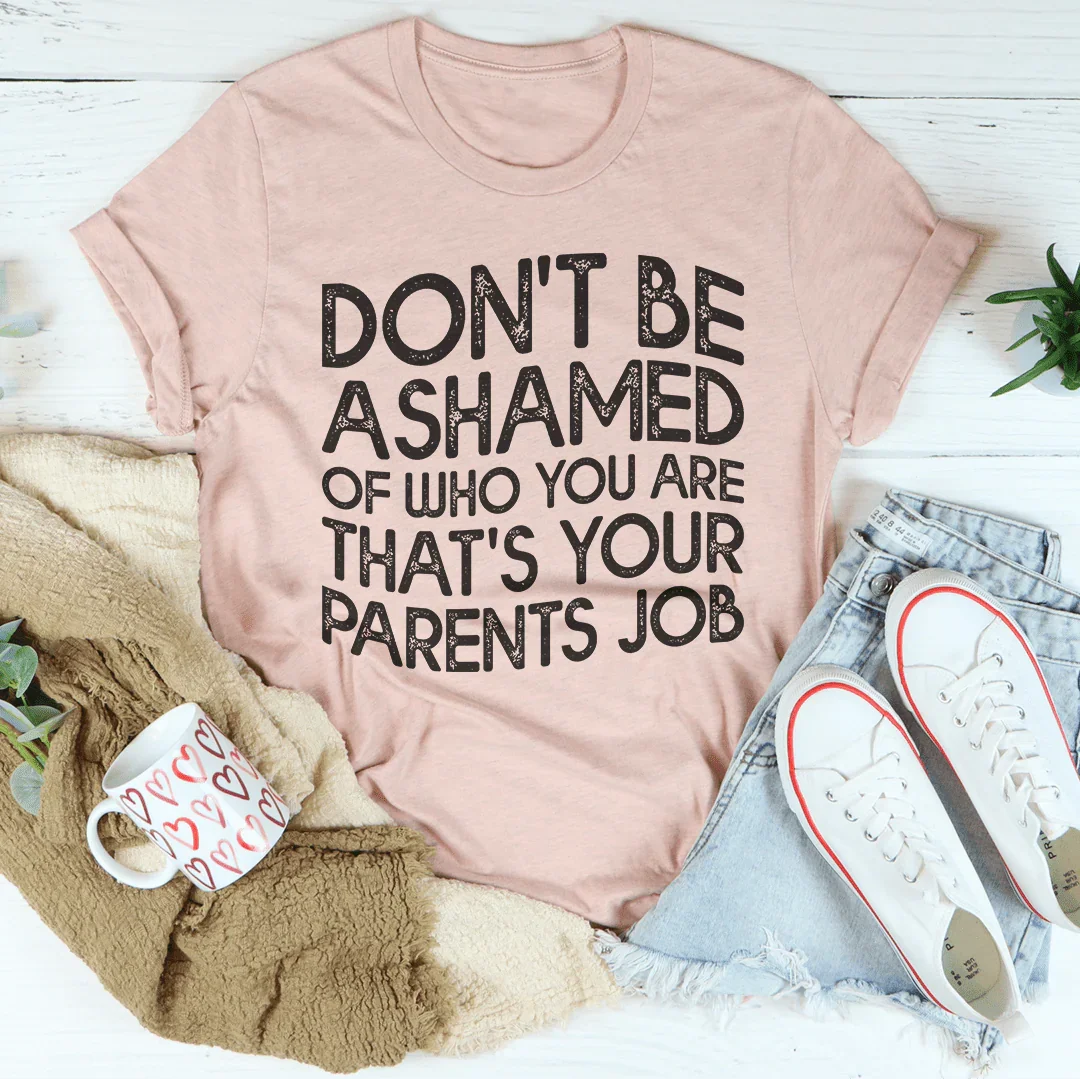 Don't Be Ashamed Of Who You Are Tee - WonderingCloth