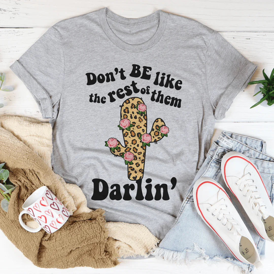 Don't Be Like The Rest Of Them Tee - WonderingCloth