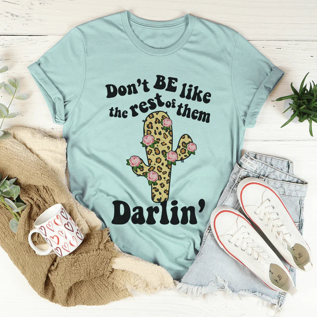 Don't Be Like The Rest Of Them Tee - WonderingCloth