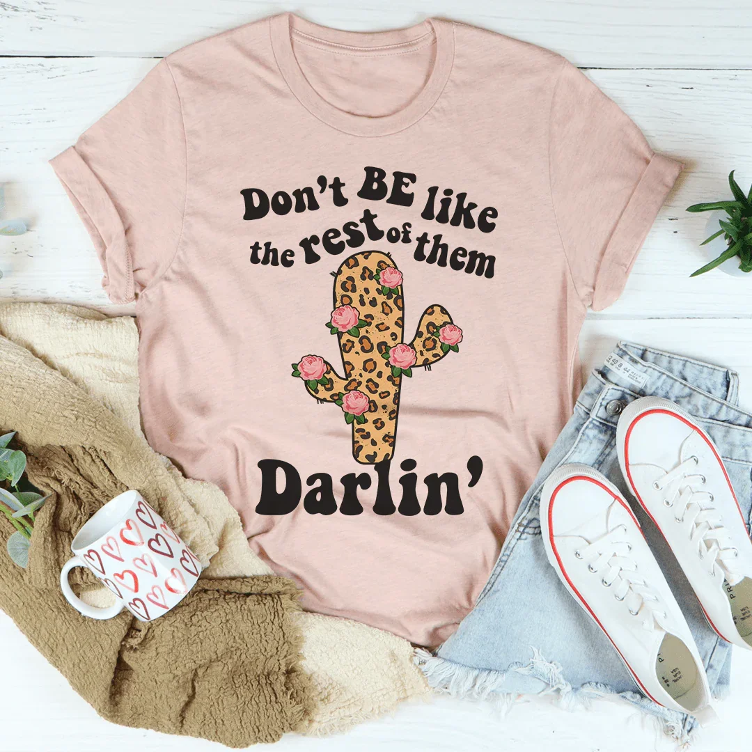 Don't Be Like The Rest Of Them Tee - WonderingCloth
