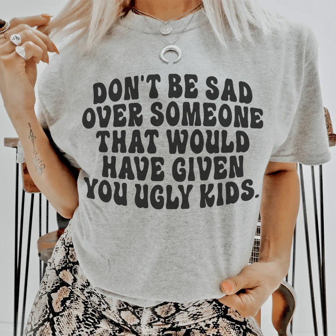 Don't Be Sad Tee - WonderingCloth