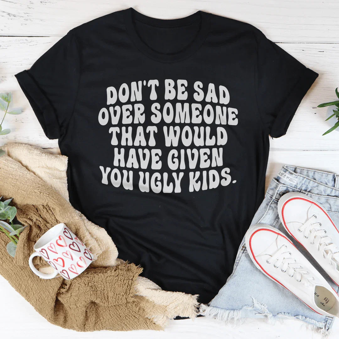 Don't Be Sad Tee - WonderingCloth