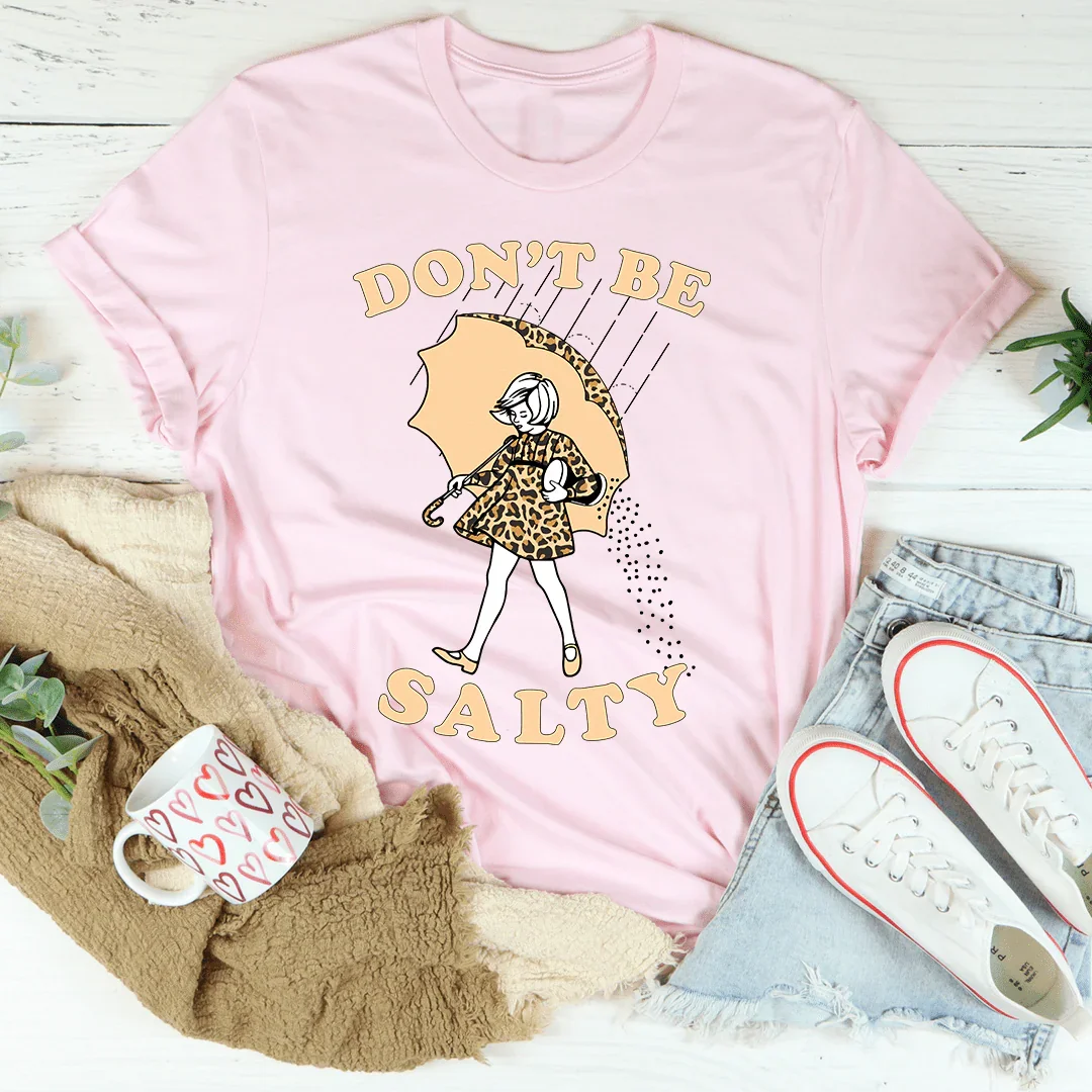 Don't Be Salty Tee - WonderingCloth