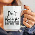 Don't Blame Me I Just Married Into This Ceramic Mug 15 oz - WonderingCloth