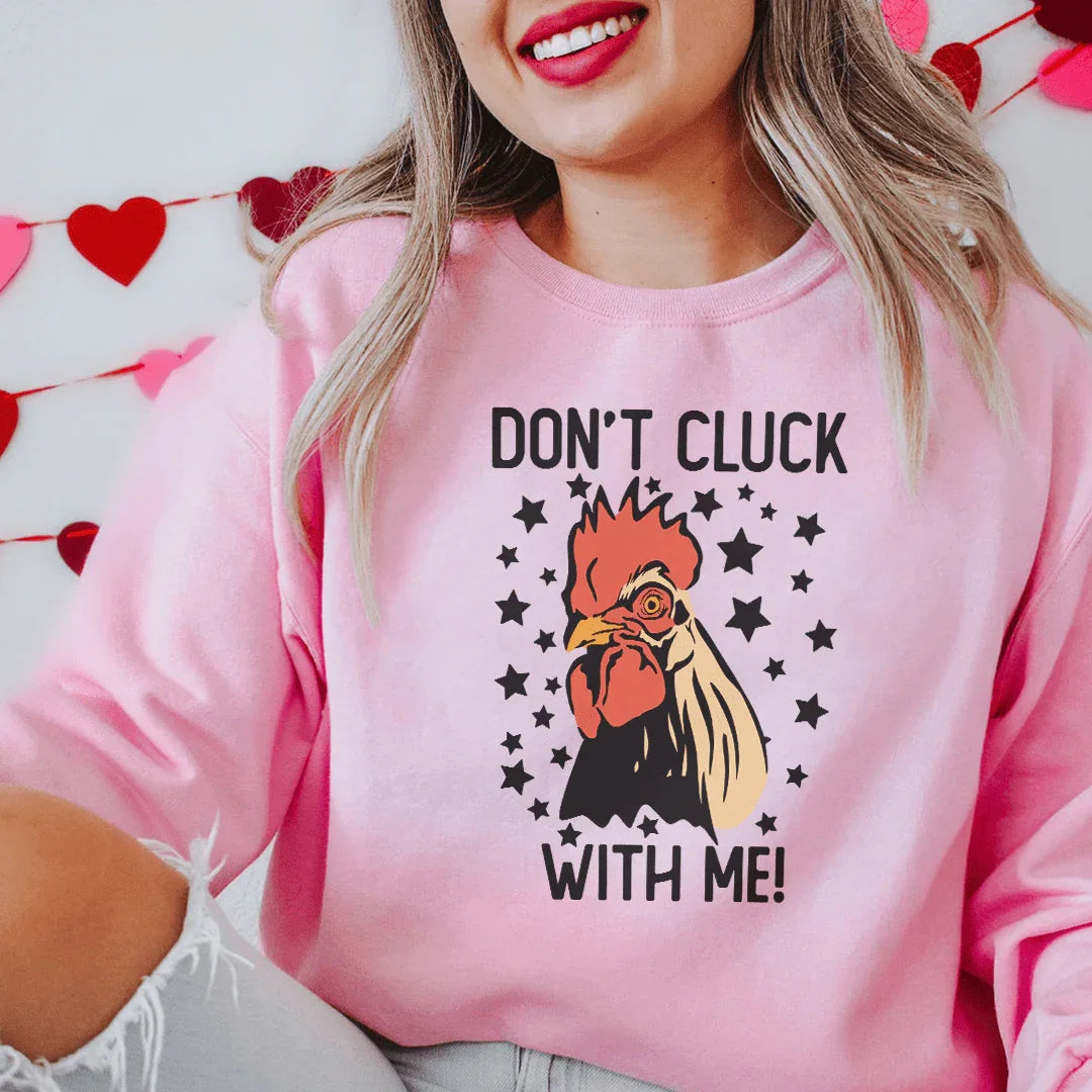 Don’t Cluck With Me Sweatshirt - WonderingCloth