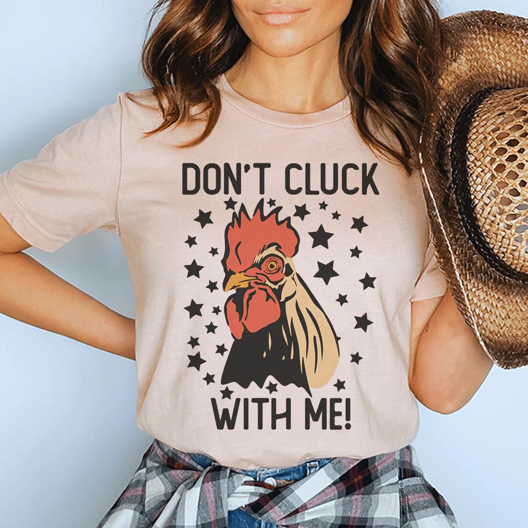 Don’t Cluck With Me Tee - WonderingCloth