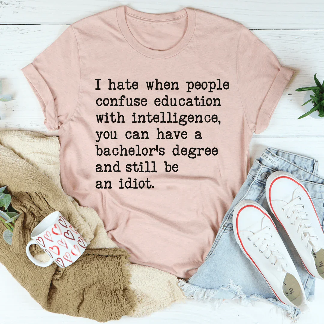 Don't Confuse Education With Intelligence Tee - WonderingCloth