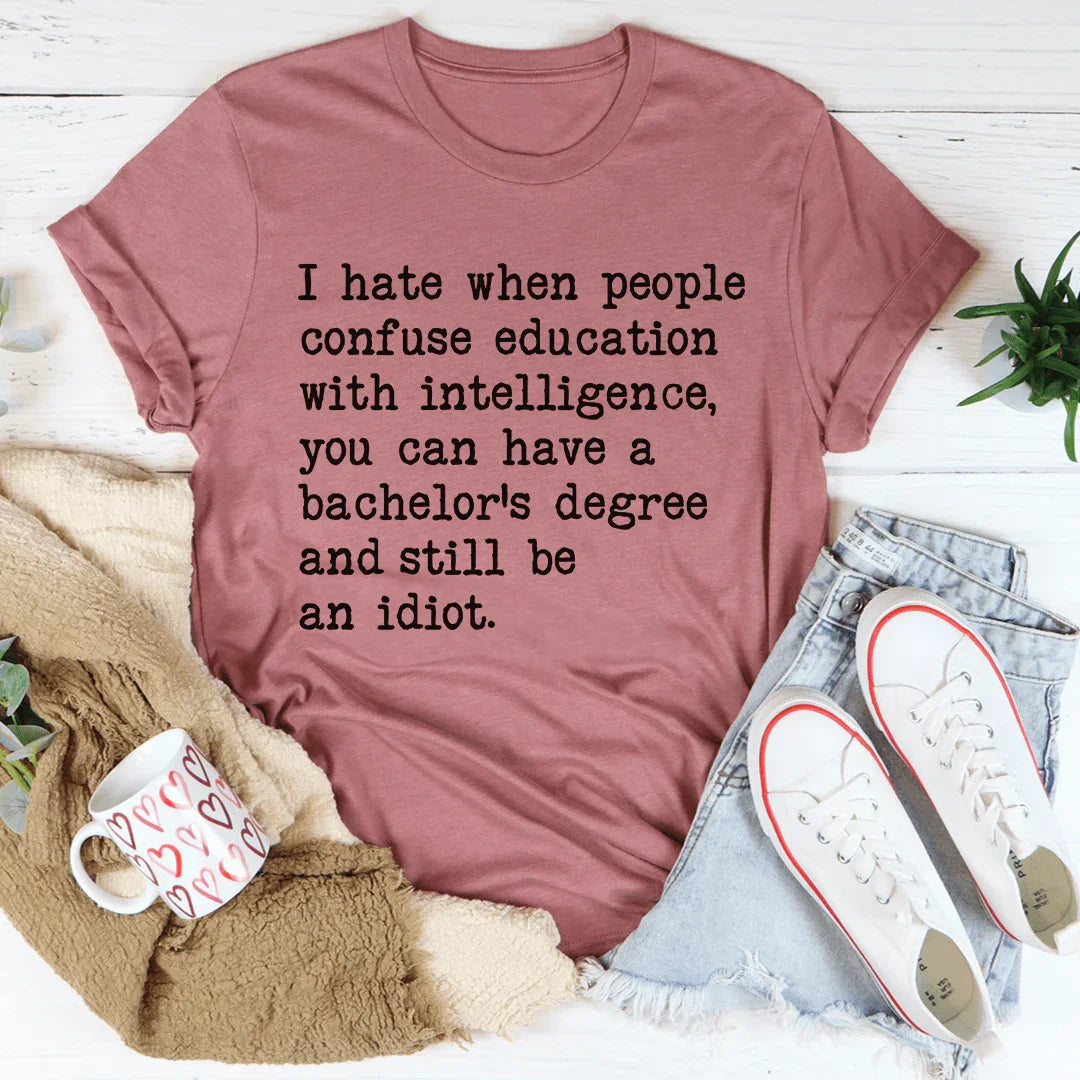 Don't Confuse Education With Intelligence Tee - WonderingCloth