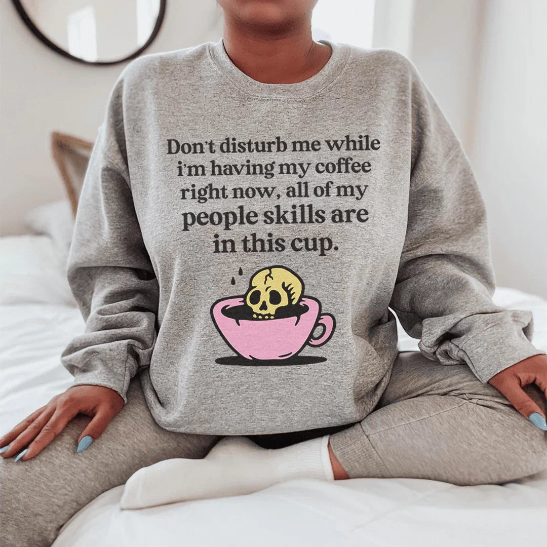 Don't Disturb Me Coffee Sweatshirt - WonderingCloth