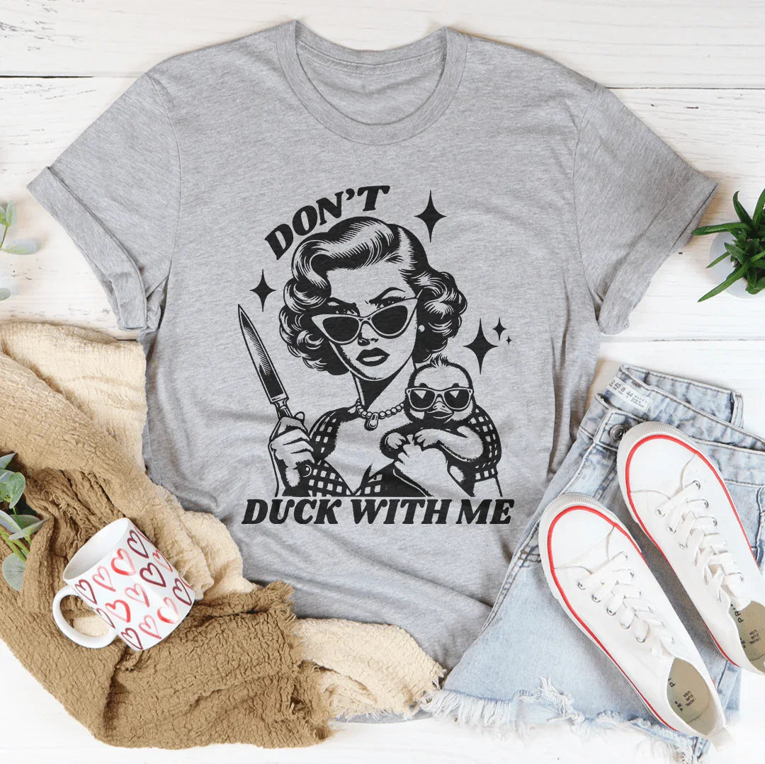 Don't Duck With Me Tee - WonderingCloth