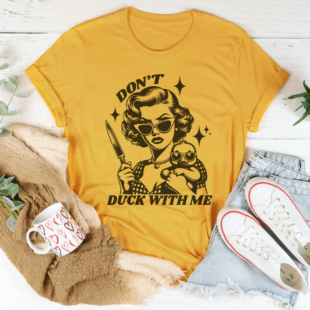 Don't Duck With Me Tee - WonderingCloth