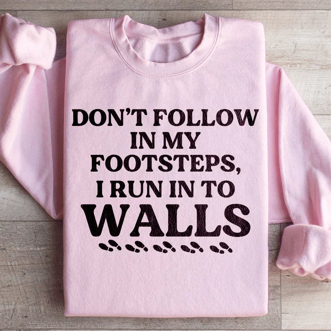 Don't Follow In My Footsteps Sweatshirt - WonderingCloth