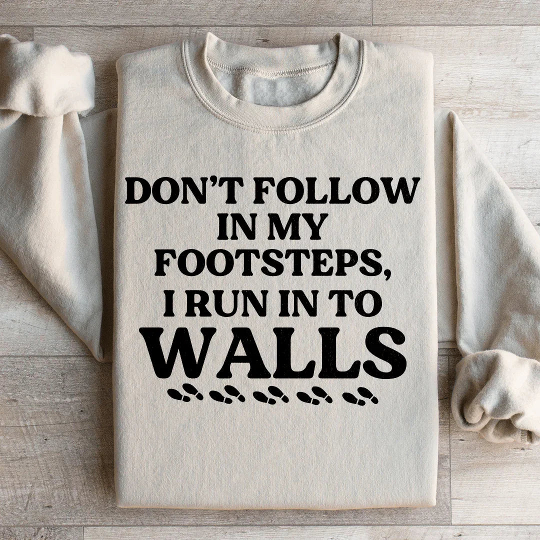 Don't Follow In My Footsteps Sweatshirt - WonderingCloth