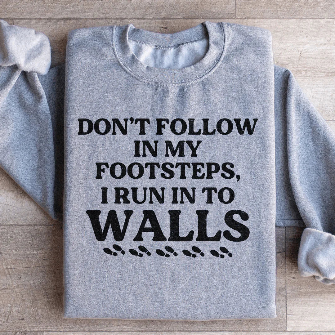 Don't Follow In My Footsteps Sweatshirt - WonderingCloth