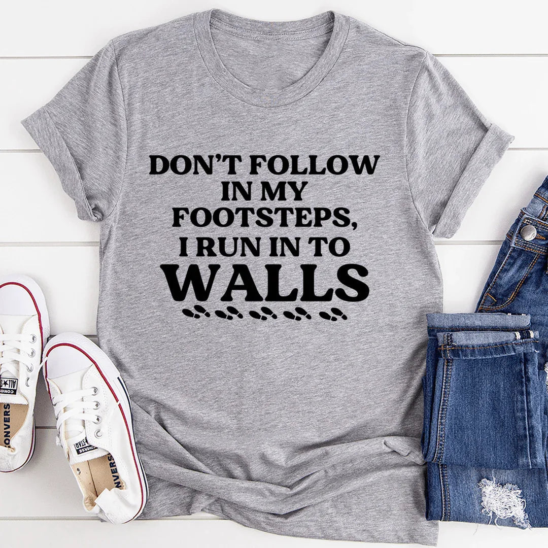 Don't Follow In My Footsteps Tee - WonderingCloth