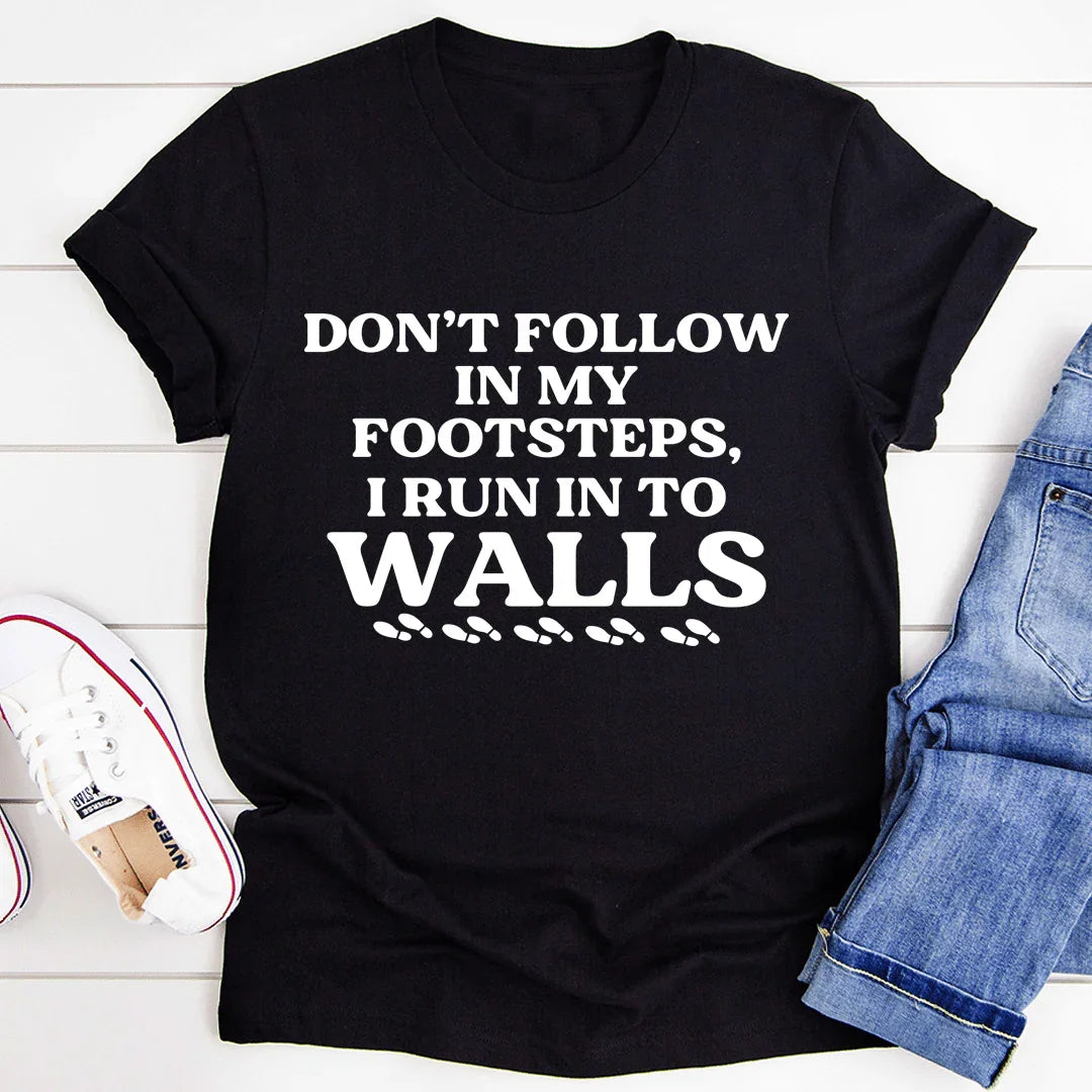 Don't Follow In My Footsteps Tee - WonderingCloth