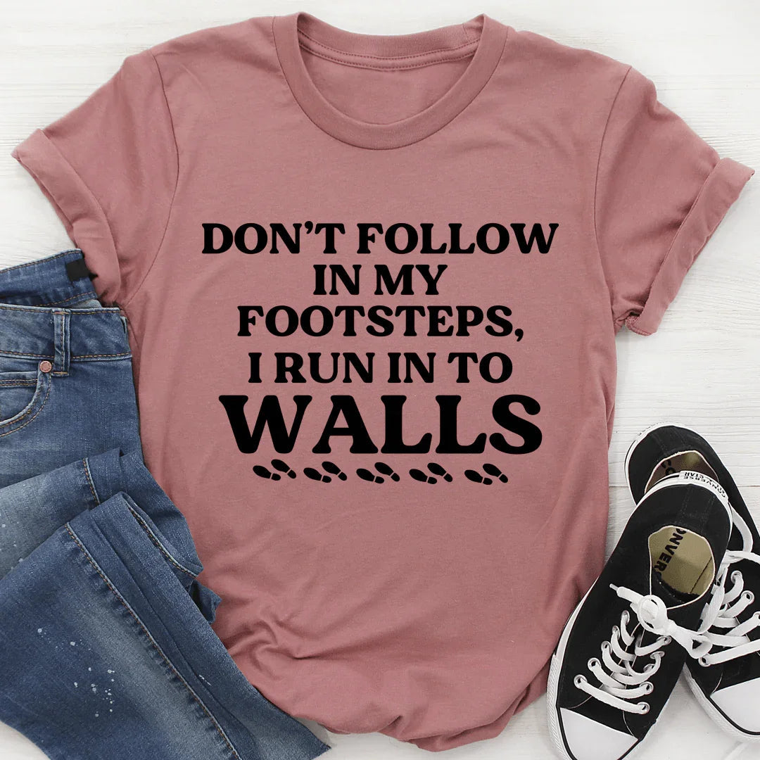 Don't Follow In My Footsteps Tee - WonderingCloth
