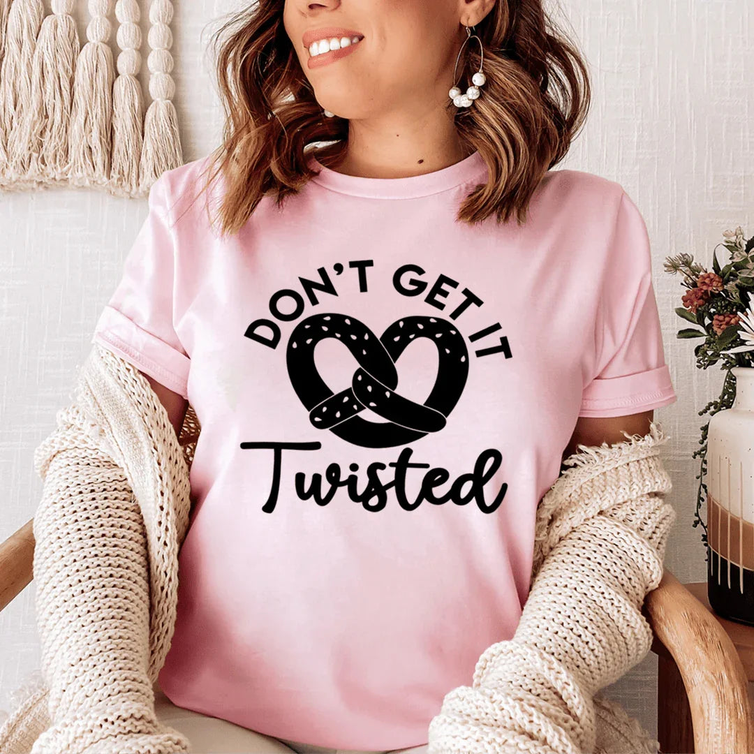 Don't Get It Twisted Tee - WonderingCloth