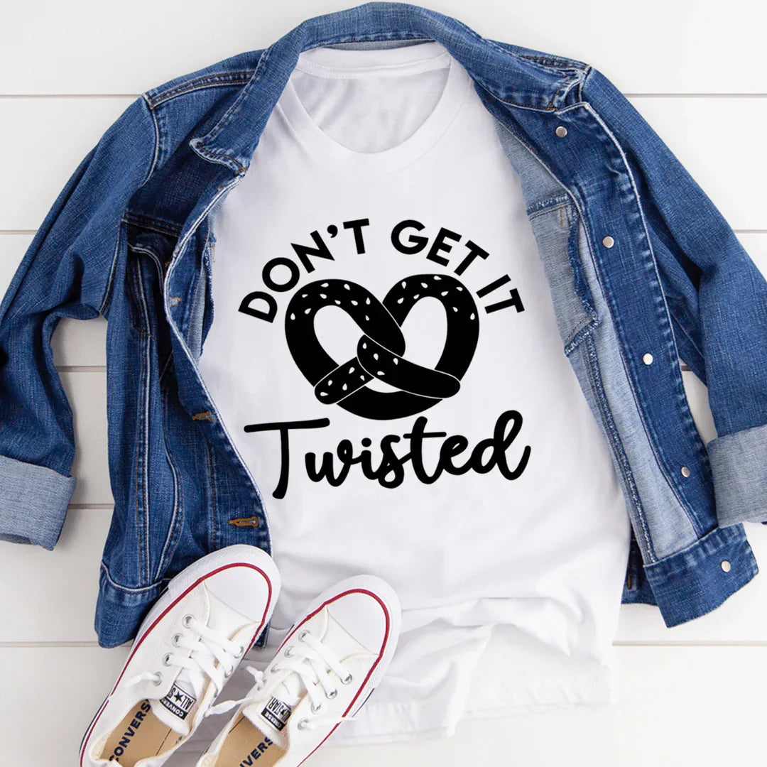 Don't Get It Twisted Tee - WonderingCloth