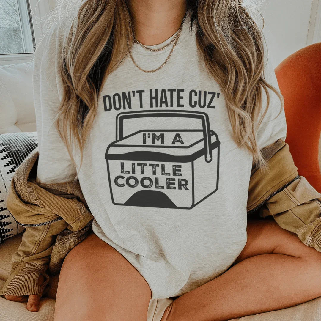 Don't Hate Cuz' I'm A Little Cooler Tee - WonderingCloth
