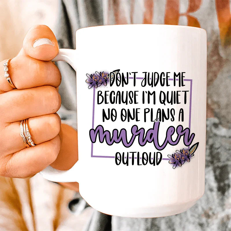 Don't Judge Me Because I'm Quiet Ceramic Mug 15 oz - WonderingCloth