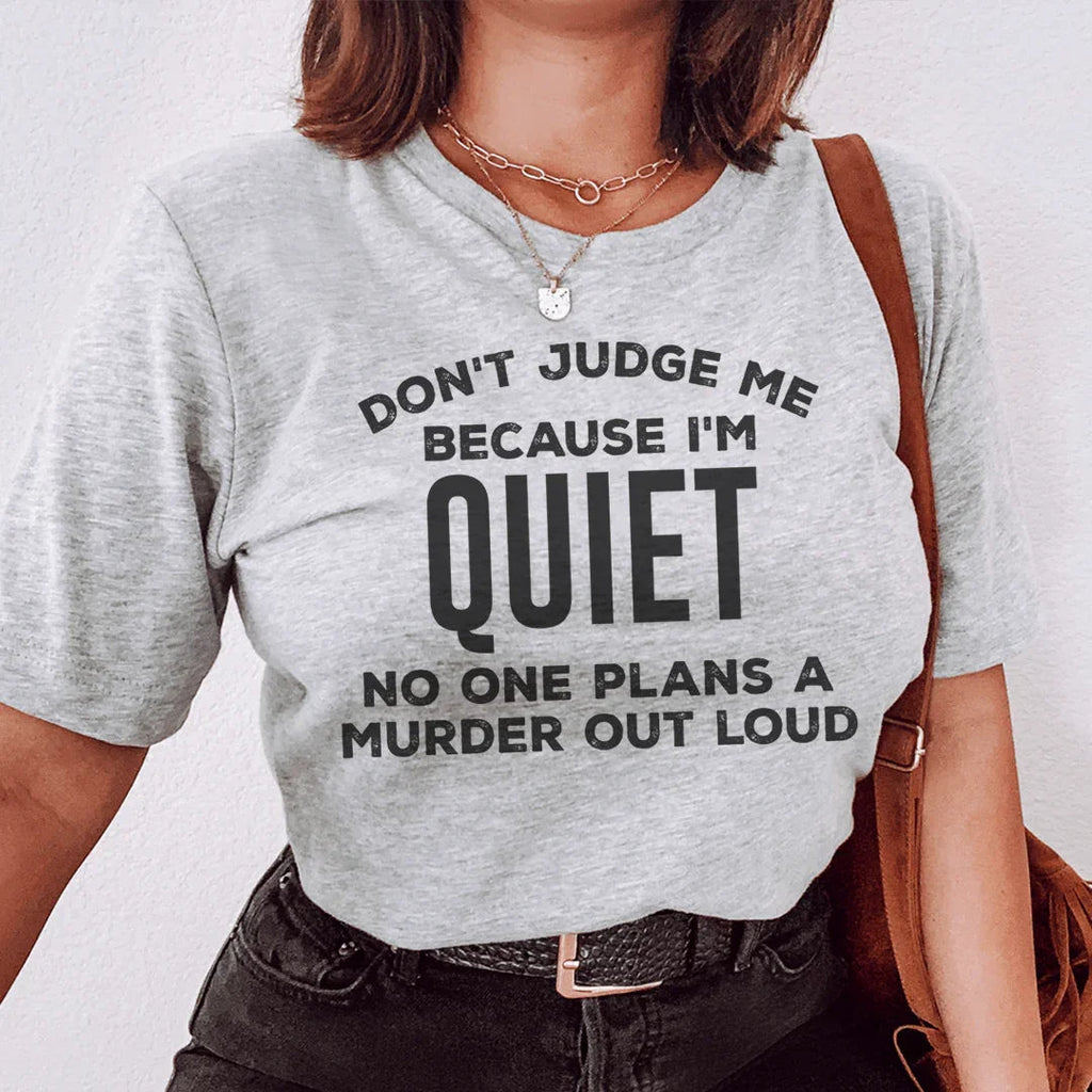 Don't Judge Me Because I'm Quiet Tee - WonderingCloth