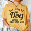 Don't Judge My Dog & I Won't Judge Your Kids Tee - WonderingCloth