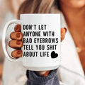 Don't Let Anyone Ceramic Mug 15 oz - WonderingCloth