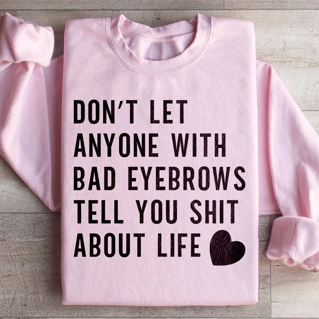 Don't Let Anyone Sweatshirt - WonderingCloth