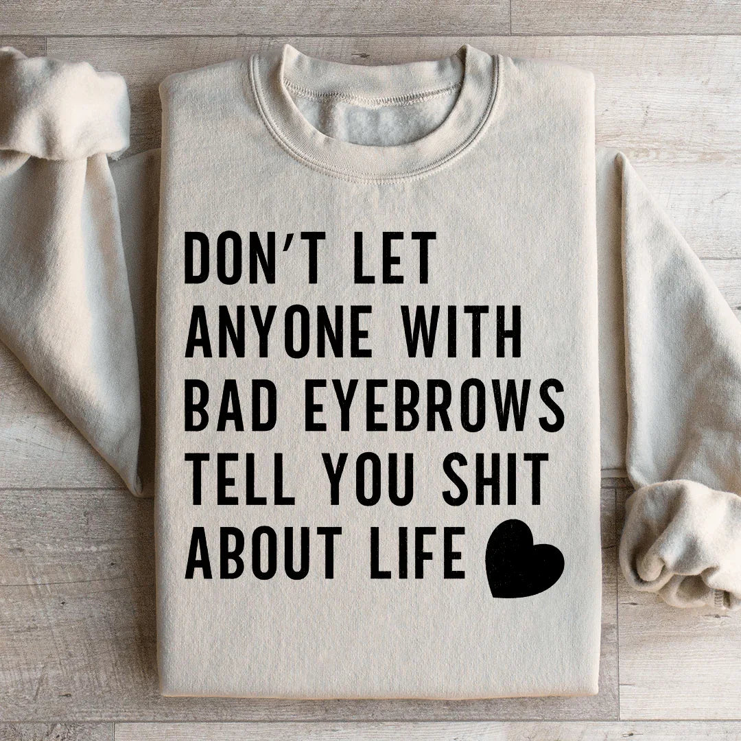 Don't Let Anyone Sweatshirt - WonderingCloth