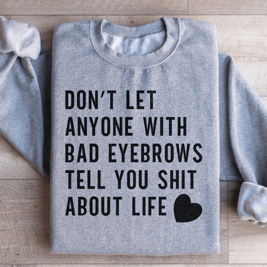 Don't Let Anyone Sweatshirt - WonderingCloth