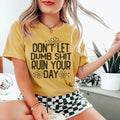 Don't Let Dumb Sh-t Ruin Your Day Tee - WonderingCloth