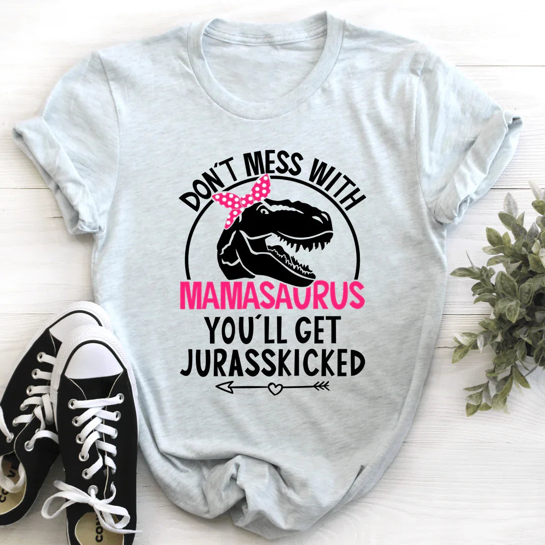 Don't Mess With Mamasaurus Tee - WonderingCloth
