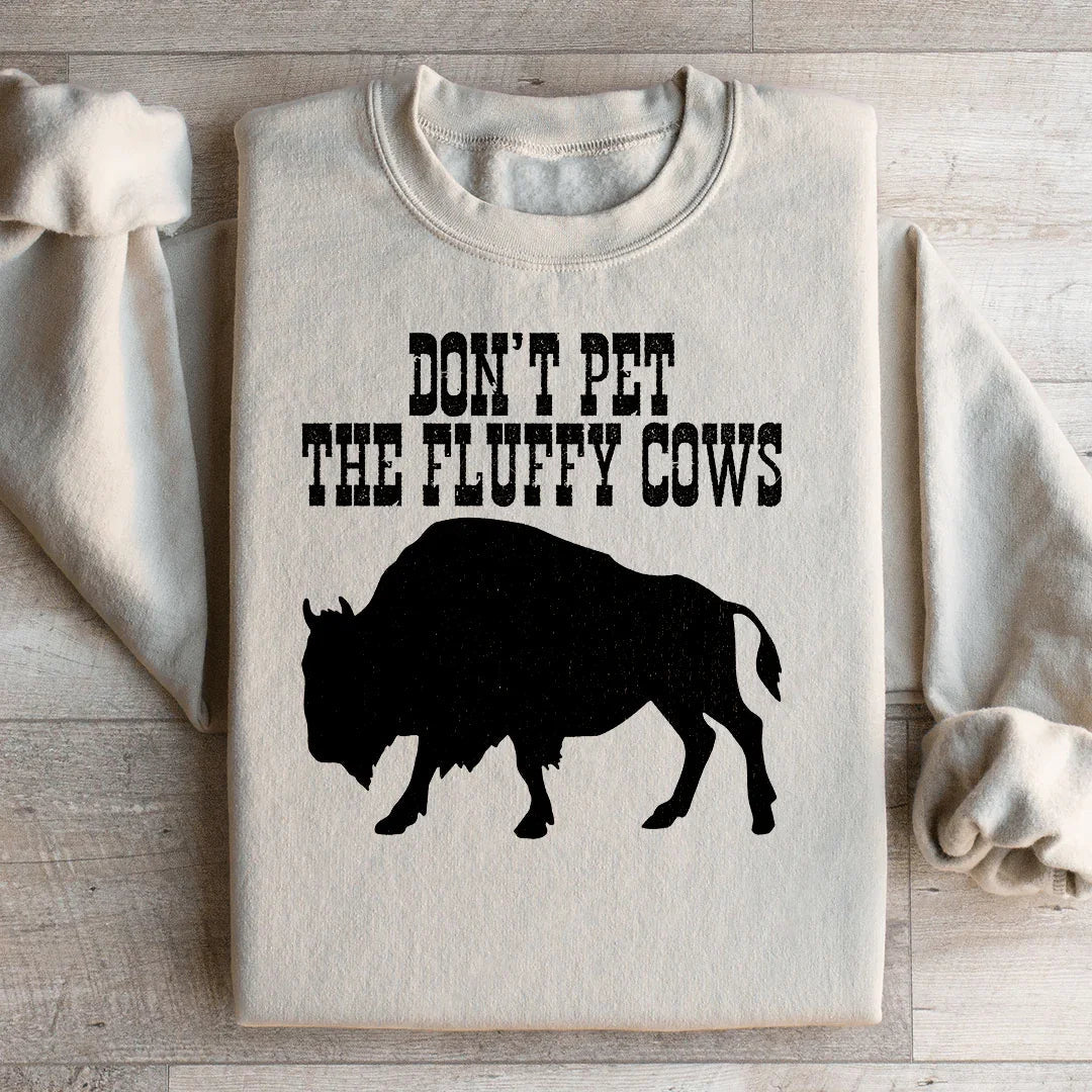 Don't Pet The Fluffy Cows Sweatshirt - WonderingCloth