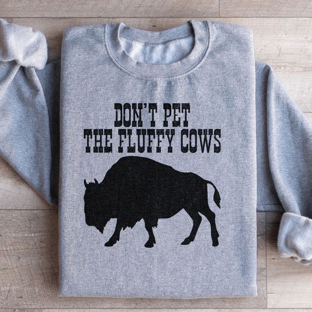 Don't Pet The Fluffy Cows Sweatshirt - WonderingCloth