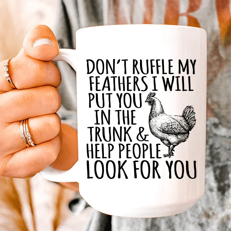 Don't Ruffle My Feathers Ceramic Mug 15 oz - WonderingCloth
