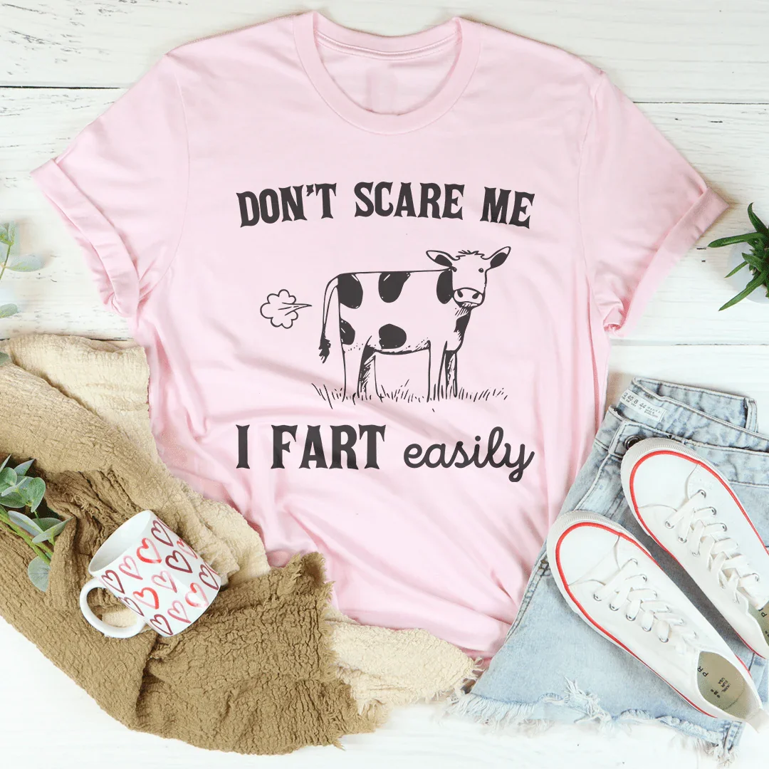 Don't Scare Me I Fart Easily Tee - WonderingCloth