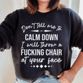 Don't Tell Me To Calm Down Sweatshirt - WonderingCloth