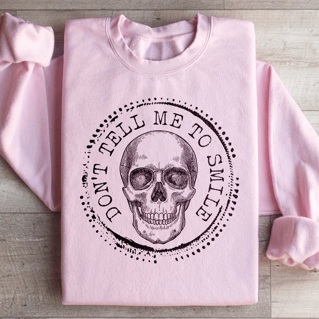 Don't Tell Me To Smile Sweatshirt - WonderingCloth