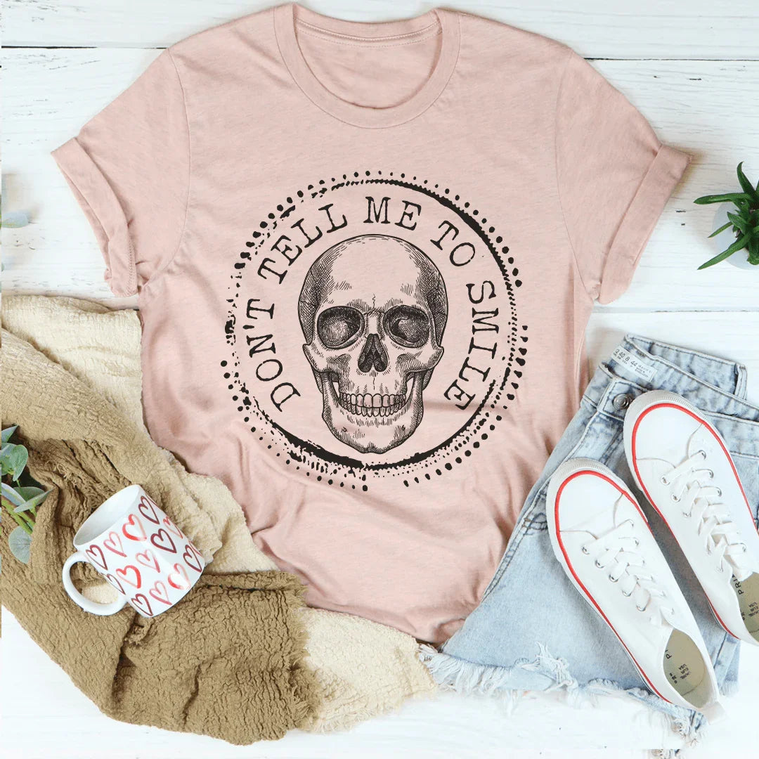 Don't Tell Me To Smile Tee - WonderingCloth