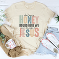 Don't Worry Honey Round Here We Leave The Judgin To Jesus Tee - WonderingCloth
