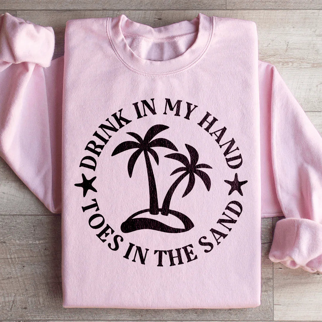 Drink In My Hand Toes In The Sand Sweatshirt - WonderingCloth