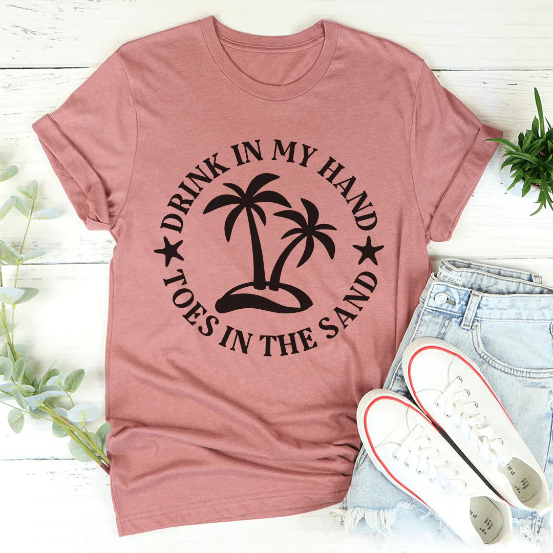 Drink In My Hand Toes In The Sand Tee - WonderingCloth